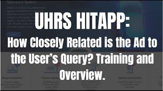 UHRS How Closely Related is the Ad to the User’s Query? Training and Overview.