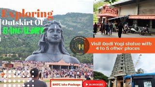 Exploring the Outskirt of Bangalore | Weekend Trip | BMTC Package | Adi Yogi statue Part - 1