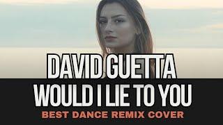 David Guetta  - Would I Lie To You (Remix Cover) by GYO GEE  (DJ club mix)