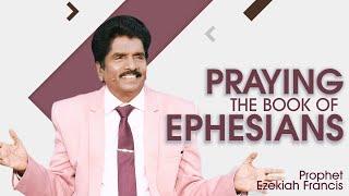 Praying the book of Ephesians | Prophet Ezekiah Francis