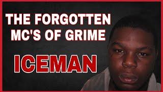 The Forgotten MC's of Grime: Iceman