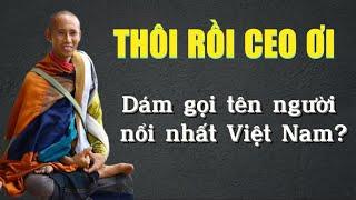 THÔI RỒI CEO ƠI DÁM GỌI TÊN NGƯỜI NỔI NHẤT VIỆT NAM