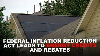 Federal Inflation Reduction Act leads to energy credits and rebates