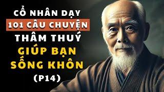 101 câu chuyện thâm thúy (Phần 14) | Cổ nhân dạy về triết lý cuộc sống | Giúp bạn sống khôn ngoan