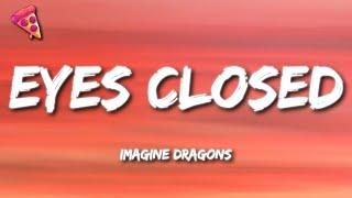 Imagine Dragons - Eyes Closed (Lyrics)