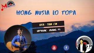 Hong Nusia Lo Topa | Sian Cin (Official Music Video)