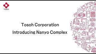 Introducing Tosoh's Nanyo Complex