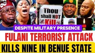 Breaking News: Fresh Attack Strikes Benue, Nine Residents K!lled In The Presence Of Security Men
