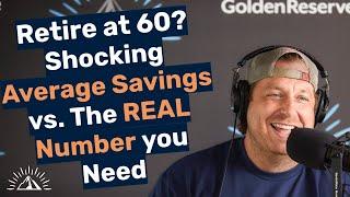 Retire at 60? Shocking Average Savings vs. The REAL Number You Need (Spoiler: It's Different!)