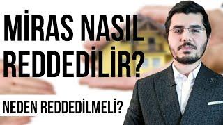 Miras Nasıl Reddedilir? Miras Niçin Reddedilmelidir?