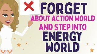 Abraham Hicks 2024 new - FORGET about action world and step into ENERGY WORLDLOA