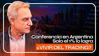 ¿VIVIR del TRADING? Solo el 1% lo LOGRA | Conferencia en Argentina: Parte 3