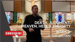 DEATH, JUDGEMENT, HEAVEN, HELL AND ETERNITY | WEEK 3