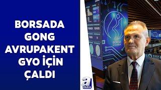 Borsada gong Avrupakent GYO için çaldı! Çetinsaya: %50 temettüyü yılda 3 kez dağıtmayı hedefliyoruz