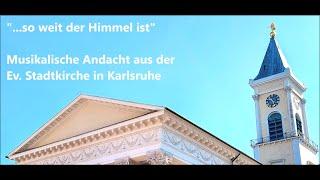 "... so weit der Himmel ist" - Musikalische Andacht