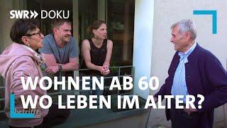 Wohnen ab 60 - Wo leben im Alter? | SWR Doku