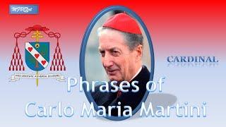 Phrases of CARLO MARIA MARTINI (Cardinal)