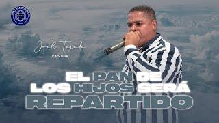 El pan de los hijos será repartido/ prédica Pastor Joel Tejada