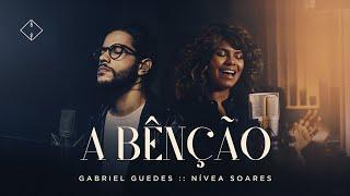 A Bênção - Gabriel Guedes + Nívea Soares (Clipe Oficial)