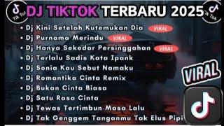 DJ TIKTOK TERBARU 2025 FULL BASS llDJ KINI SETELAH KUTEMUKAN DIA l DJPURNAMA MERINDU