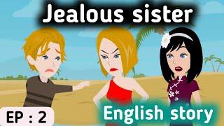 Jealous sister part 2 | English story | Animated stories to learn English | English life stories