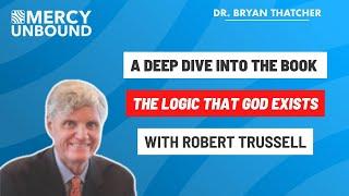 Understanding Faith and Science in “The Logic That God Exists” with Bob Trussell