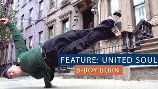 B-Boy Born | United Soul | SAK FILMS