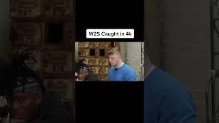 W2S Caught in 4k #w2s