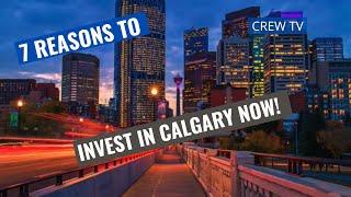 7 Reasons To Invest In Calgary Right Now | Real Estate Canada