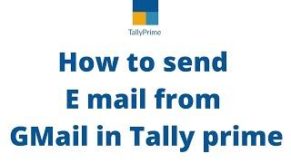 How to send E mail from G mail in Tally prime