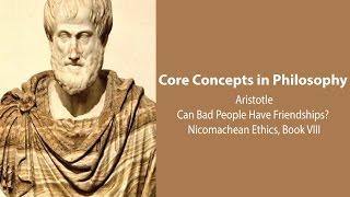 Aristotle, Nicomachean Ethics book 8 | Can Bad People Have Friendships? | Philosophy Core Concepts