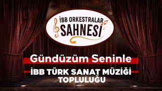 İBB Türk Sanat Müziği Topluluğu - Gündüzüm Seninle