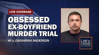 WATCH LIVE: Obsessed Ex-Boyfriend Murder Trial — WI v. Zachariah Anderson - Day Nine