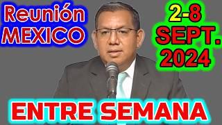 Reunion de Entre Semana Mexico 2-8 Septiembre 2024 Vida y Ministerio Cristiano de esta Semana