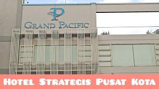 REKOMENDASI HOTEL NYAMAN KAMAR LUAS BERSIH DI PUSAT KOTA JL PASIR KALIKI I GRAND PACIFIC HOTEL