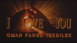 Omar Faruk Tekbilek - I Love You (Official Video)