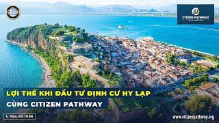 LỢI THẾ KHI ĐẦU TƯ ĐỊNH CƯ HY LẠP |CITIZEN PATHWAY