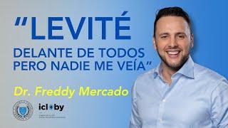 Levité delante de TODOS pero nadie me veía - Dr. Freddy Mercado #ECM