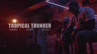 TROPICAL THUNDER FT IAN LOVLY  (OFFICIAL VIDEO)