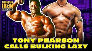 Tony Pearson Slams Bodybuilding Bulking Tactics: "It's Being Lazy" | Part 2