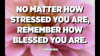 REMEMBER HOW BLESSED YOU ARE