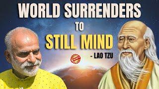 World Surrenders to Still Mind- Lao Tzu | Shabdyog | Meditation through listening