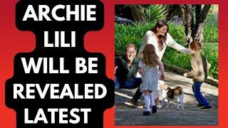 ARCHIE & LILI WILL BE REVEALED …LATEST NEWS #meghan #meghanmarkle #princeharrry