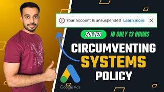 Google Ads Account Suspended For Circumventing Systems [ SOLVED ] Circumventing Systems Policy