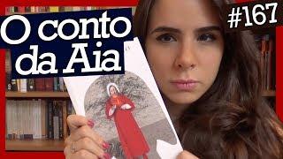 O CONTO DA AIA, DE MARGARET ATWOOD (#167)