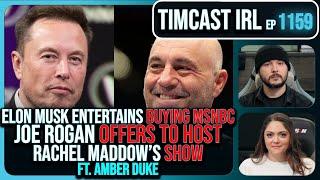 Elon Musk Entertains BUYING MSNBC, Joe Rogan Says He'll Host Maddows Show w/Amber Duke| Timcast IRL