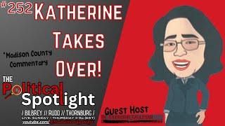 #252 | Katherine Takes Over! (Madison County Commentary) | The Political Spotlight