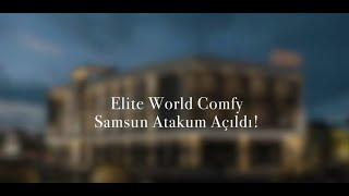 Elite World Comfy Samsun Atakum Açıldı