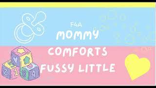 F4A Mommy comforts fussy little asmr roleplay