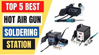 Top 5 Best Hot Air Gun Soldering Station in 2023 | Best Soldering Station 2023